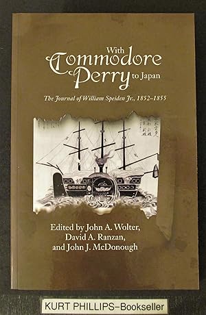 With Commodore Perry to Japan: The Journal of William Speiden, Jr., 1852-1855 (New Perspectives i...