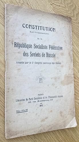Constitution (Lois fondamentales) de la République Socialiste Fédérative des Soviets de Russie. A...