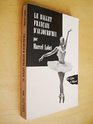 Le ballet français d'aujourd'hui de Lifar à Béjart