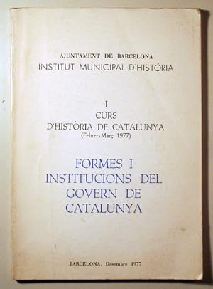 Image du vendeur pour I CURS D'HISTORIA DE CATALUNYA. FORMES I INSTITUCIONS DEL GOVERN DE CATALUNYA - Barcelona 1977 mis en vente par Llibres del Mirall