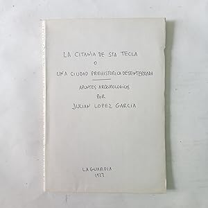 LA CITANIA DE STA. TECLA O UNA CIUDAD PREHISTÓRICA DESENTERRADA. Apuntes Arqueológicos