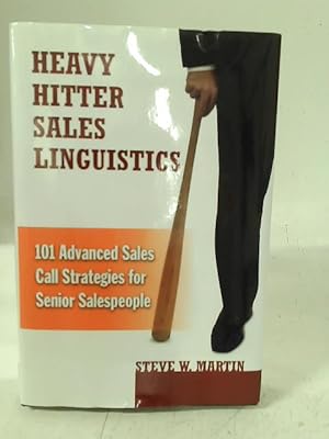 Image du vendeur pour Heavy Hitter Sales Linguistics 101 Advanced Sales Call Strategies for Senior Salespeople by Martin, Steve W. ( AUTHOR ) Apr-26-2012 Hardback mis en vente par World of Rare Books