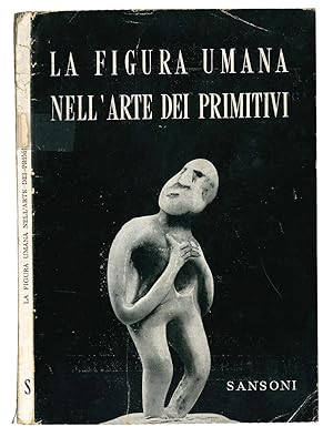 Bild des Verkufers fr La figura umana nell' arte dei primitivi. Collezioni del Museo Nazionale preistorico-etnografico Luigi Pigorini, Roma. zum Verkauf von Libreria Alberto Govi di F. Govi Sas