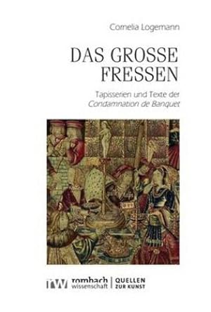 Seller image for Das groe Fressen : Tapisserien und Texte der Condamnation de Banquet for sale by AHA-BUCH GmbH