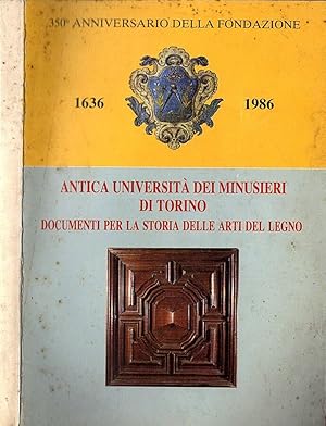 Seller image for Antica Universit dei Minusieri di Torino Documenti per la storia delle arti del legno for sale by Biblioteca di Babele