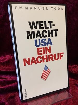 Weltmacht USA. Ein Nachruf. Aus dem Französischen von Ursel Schäfer und Enrico Heinemann.