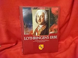 Seller image for Lothringens erbe. Franz Stephan von Lothringen (1708-1765) und sein Wirken on Wirtschaft, Wissenschaft und kunst des Habsburgermonarchie. for sale by alphabets