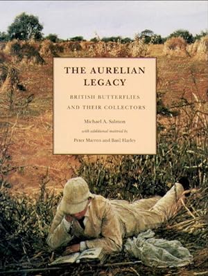 Bild des Verkufers fr The Aurelian Legacy: British Collectors and their butterflies zum Verkauf von PEMBERLEY NATURAL HISTORY BOOKS BA, ABA