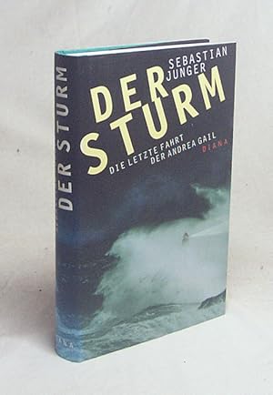 Bild des Verkufers fr Der Sturm : die letzte Fahrt der Andrea Gail / Sebastian Junger. Aus dem Amerikan. von Eckhard Kiehl zum Verkauf von Versandantiquariat Buchegger