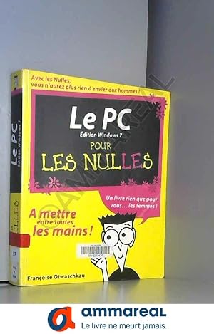 Bild des Verkufers fr Le PC Pour les Nulles ed Windows 7 zum Verkauf von Ammareal