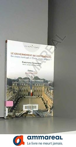 Imagen del vendedor de Gouvernement des diffrences (Le) : Des citoyens handicaps  l'lyse. Utopie politique ? a la venta por Ammareal