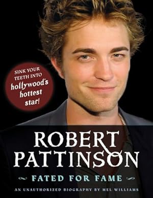 Seller image for Robert Pattinson: Fated for Fame for sale by Reliant Bookstore