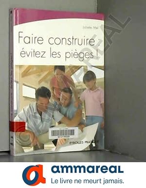 Seller image for Faire construire : vitez les piges ! for sale by Ammareal