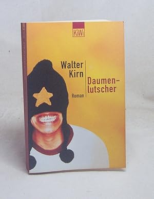 Bild des Verkufers fr Daumenlutscher : Roman / Walter Kirn. Dt. von Kristian Lutze zum Verkauf von Versandantiquariat Buchegger