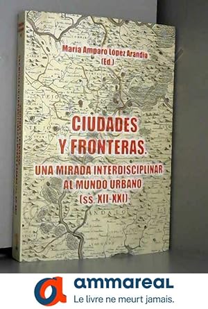 Seller image for Ciudades y fronteras. Una mirada interdisciplinar al mundo urbano (ss.XIII-XXI) for sale by Ammareal
