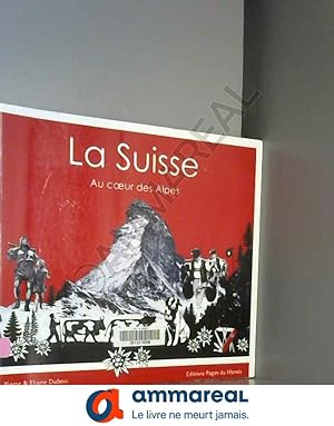 Bild des Verkufers fr La Suisse: Au coeur des Alpes zum Verkauf von Ammareal