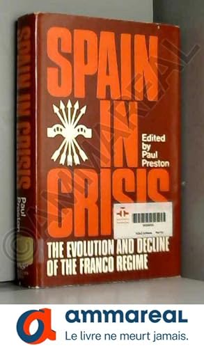 Imagen del vendedor de Spain in Crisis: Evolution and Decline of the Franco Regime a la venta por Ammareal