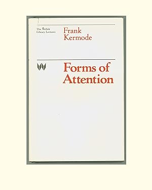 Seller image for Forms of Attention by Frank Kermode, The Welleck Library Lectures. Art & Literary Criticism, Including Material on Botticelli and Shakespeare. University of Chicago Press, 1985 First Edition, Hardcover Format. Hardcover OP. for sale by Brothertown Books