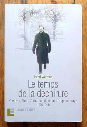 Le temps de la déchirure. Varsovie, Paris, Zurich, un itinéraire d'apprentissage (1925-1945).