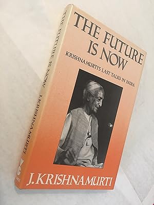 Seller image for The Future is Now. Krishnamurti's Last Talks in India for sale by SAVERY BOOKS