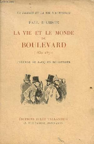 Seller image for La vie et le monde du Boulevard 1830-1870 - Collection la France et la vie d'autrefois. for sale by Le-Livre