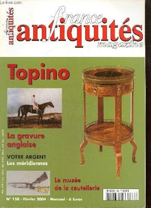 Image du vendeur pour France Antiquits, n158 (fvrier 2004) : Charles Topino / Les gravures anglaises / Le muse de la coutellerie / Un prie-dieu  armoire et pupitre du XVIIIe sicle / Les mridiennes du XIXe sicle /. mis en vente par Le-Livre