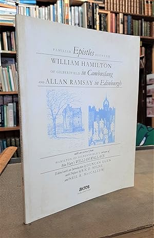 Seller image for Familiar Epistles Between William Hamilton of Gilbertfield, in Cambuslang, and Alan Ramsay in Edinburgh - With an Extract from William Hamilton's Version of Bill Harry's "William Wallace" for sale by Edinburgh Books