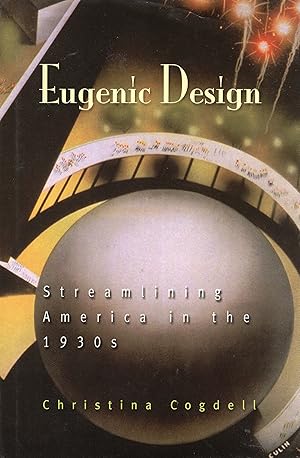 Seller image for Eugenic Design: Streamlining America in the 1930s for sale by A Cappella Books, Inc.