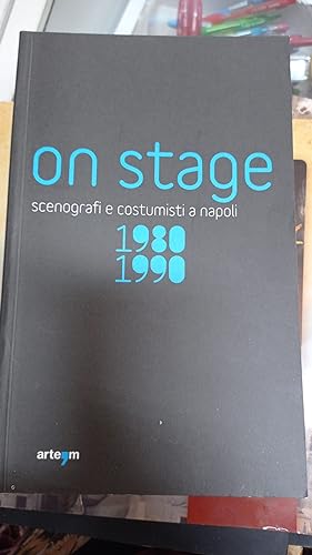 Image du vendeur pour ON STAGE.SCENOGRAFI E COSTUMISTI A NAPOLI.1980 1990 mis en vente par Libreria D'Agostino