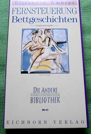 Bild des Verkufers fr Fernsteuerung. Bettgeschichten. Die Andere Bibliothek herausgegeben von Hans Magnus Enzensberger. zum Verkauf von Versandantiquariat Sabine Varma