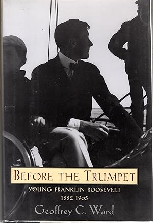 Seller image for Before the Trumpet: Young Franklin Roosevelt, 1882-1905 for sale by Dorley House Books, Inc.