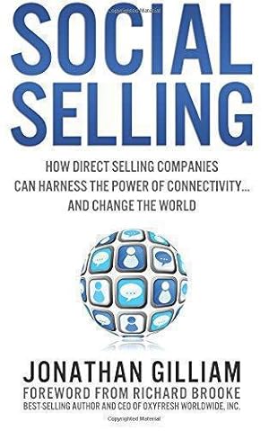 Imagen del vendedor de Social Selling: How Direct Selling Companies Can Harness the Power of Connectivity.and Change the World: Volume 1 a la venta por WeBuyBooks