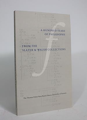 Image du vendeur pour A Hundred Years of Philosophy from the Slater and Walsh Collections mis en vente par Minotavros Books,    ABAC    ILAB