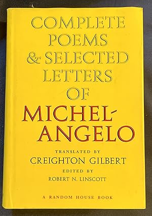 Imagen del vendedor de COMPLETE POEMS & SELECTED LETTERS OF MICHELANGELO; Translated, with a Foreword and Notes by Creighton Gilbert / Edited, with a Biographical Introduction by Robert N. Linscott a la venta por Borg Antiquarian