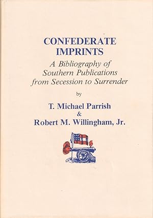 Confederate Imprints: A Bibliography of Southern Publications From Secession to Surrender
