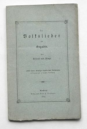 Bild des Verkufers fr Die Volkslieder des Engadin. Nebst einem Anhange engadinischer Volkslieder im Original und in deutscher Uebersetzung zum Verkauf von Buch- und Kunst-Antiquariat Flotow GmbH