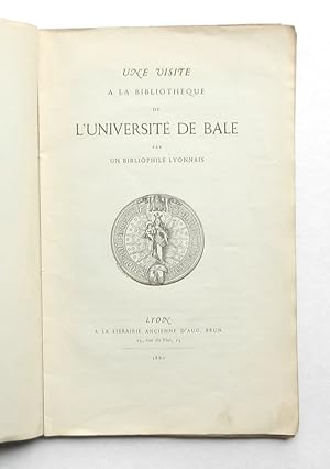 Bild des Verkufers fr Une visite a la Bibliothque de l Universit de Bale par un bibliophile lyonnais. zum Verkauf von Buch- und Kunst-Antiquariat Flotow GmbH