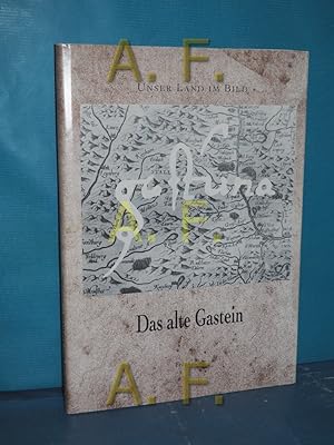 Imagen del vendedor de Das alte Gastein (Unser Land im Bild Band 1) [Gasteiner Museum]. Fritz Gruber a la venta por Antiquarische Fundgrube e.U.