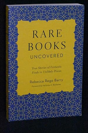 Seller image for Rare Books Uncovered: True Stories of Fantastic Finds in Unlikely Places for sale by Books by White/Walnut Valley Books