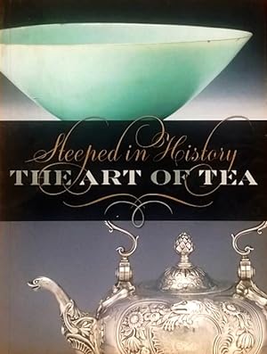Imagen del vendedor de Steeped in History: The Art of Tea a la venta por LEFT COAST BOOKS