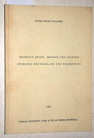 Bild des Verkufers fr Heinrich Heine, Mensch und Dichter Zwischen Deutschland und Frankreich. zum Verkauf von Versandantiquariat Kerstin Daras