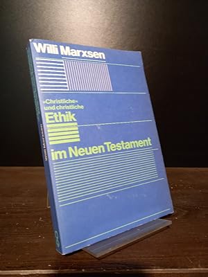 "Christliche" und christliche Ethik im Neuen Testament. [Von Willi Marxen].