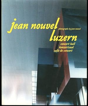 Jean Nouvel: Concert Hall Konzertsaal Salle de concert Luzern (English, German and French Edition)