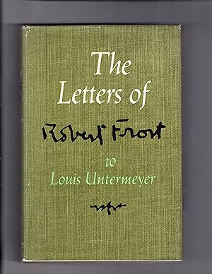 Bild des Verkufers fr THE LETTERS OF ROBERT FROST TO LOUIS UNTERMEYER zum Verkauf von BOOKFELLOWS Fine Books, ABAA