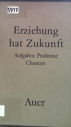 Seller image for Erziehung hat Zukunft: Aufgaben, Probleme, Chancen. for sale by books4less (Versandantiquariat Petra Gros GmbH & Co. KG)