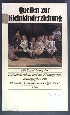 Bild des Verkufers fr Quellen zur Kleinkinderziehung : die Entwicklung der Kleinkindersch und des Kindergartens. zum Verkauf von books4less (Versandantiquariat Petra Gros GmbH & Co. KG)