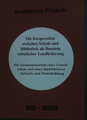 Bild des Verkufers fr Die Kooperation zwischen Schule und Bibliothek als Baustein schulischer Lesefrderung: Die Zusammenarbeit einer Grundschule und einer Stadtbcherei - Befunde und Modellbildung. zum Verkauf von books4less (Versandantiquariat Petra Gros GmbH & Co. KG)