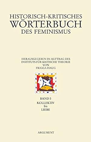 Historisch-kritisches Wörterbuch des Feminismus: Kollektiv bis Liebe. Argument Sonderband / Neue ...