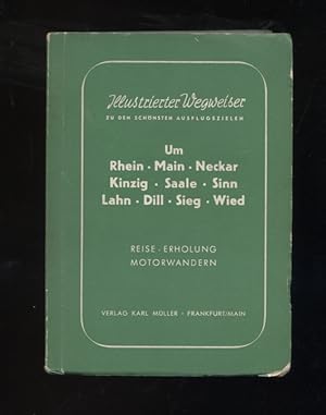 ILLUSTRIERTER WEGWEISER ZU DEN SCHONSTEN AUSFLUGSZIELEN. Um Rhein, Main, Neckar Kinzig, Saale, Si...