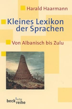 Bild des Verkufers fr Kleines Lexikon der Sprachen. Von Albanisch bis Zulu. Beck'sche Reihe BsR 1432. zum Verkauf von Antiquariat Buchkauz